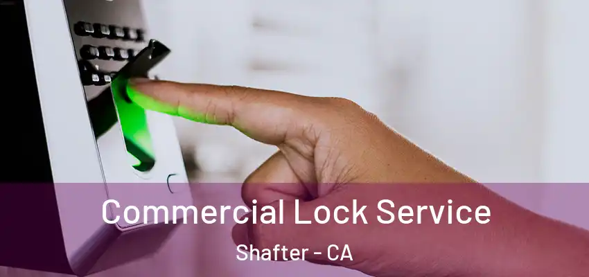  Commercial Lock Service Shafter - CA