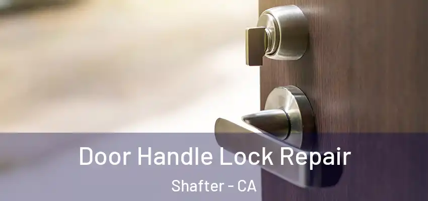  Door Handle Lock Repair Shafter - CA