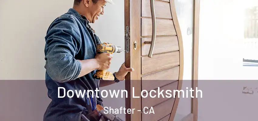  Downtown Locksmith Shafter - CA