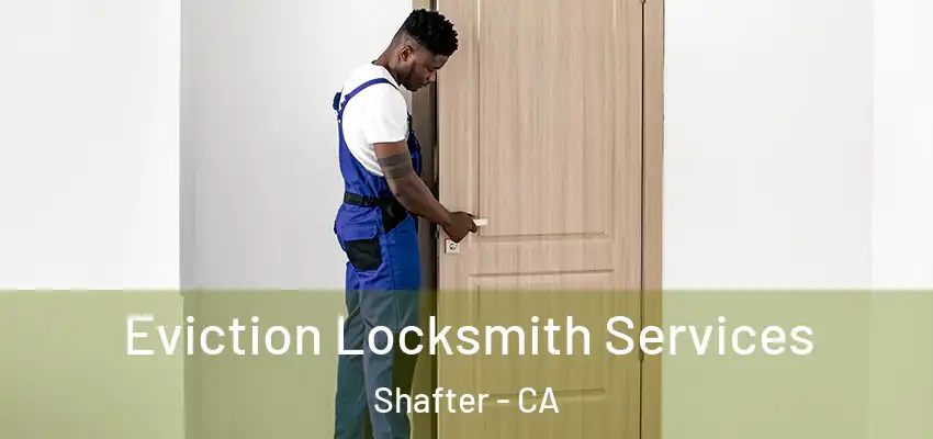  Eviction Locksmith Services Shafter - CA