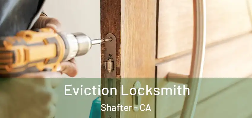  Eviction Locksmith Shafter - CA