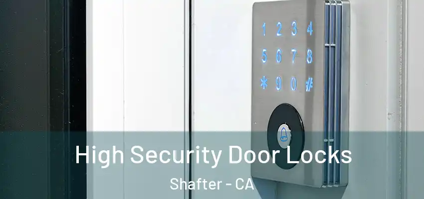  High Security Door Locks Shafter - CA
