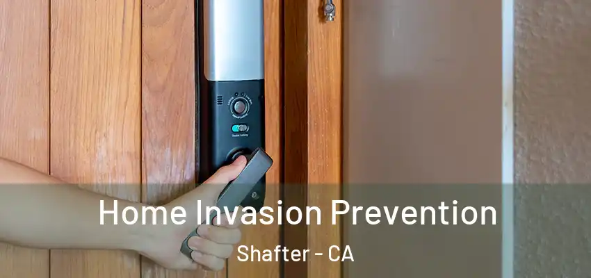 Home Invasion Prevention Shafter - CA