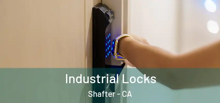  Industrial Locks Shafter - CA