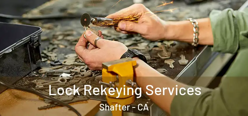  Lock Rekeying Services Shafter - CA
