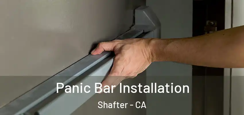  Panic Bar Installation Shafter - CA