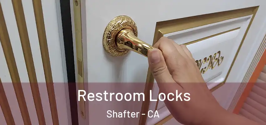  Restroom Locks Shafter - CA