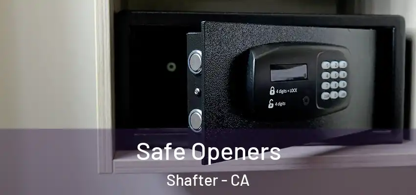 Safe Openers Shafter - CA
