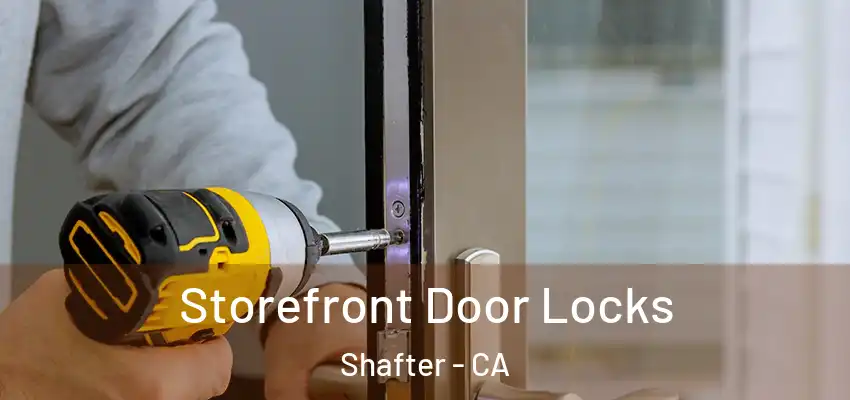  Storefront Door Locks Shafter - CA