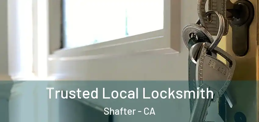  Trusted Local Locksmith Shafter - CA