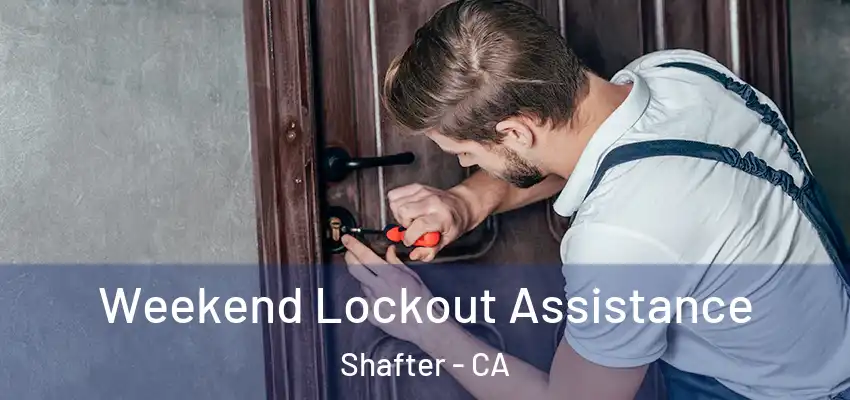  Weekend Lockout Assistance Shafter - CA